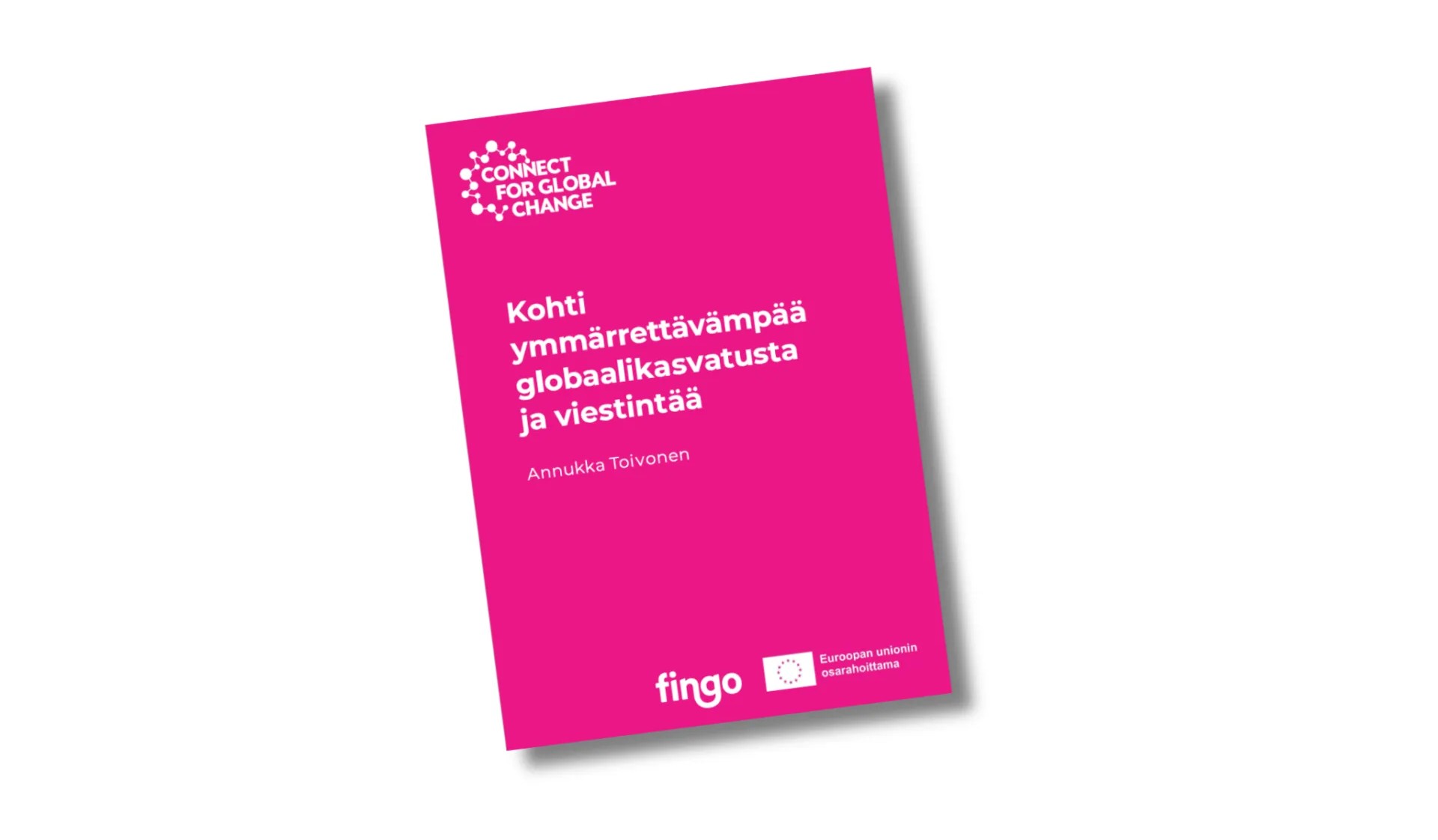 Vaaleanpunainen oppaan kansi, jossa valkoisella nimi Kohti ymmärrettävämpää globaalikasvatusta ja viestintää.