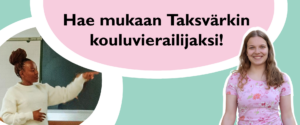 Vaaleanvihreä pohja. Vasemmalla kuva nuoresta liitutaulun edessä ja oikealla taustaton kuva nuoresta kävelemässä kohti kameraa hymyillen. Vaaleanpunaisen elementin päällä teksti "Hae mukaan Taksvärkin kouluvierailijaksi!".